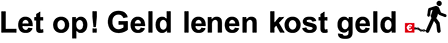Geld lenen kost geld