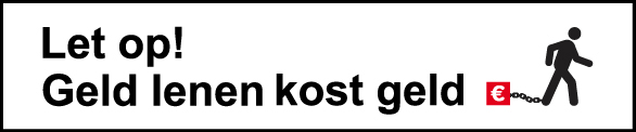 Geld lenen kost geld!