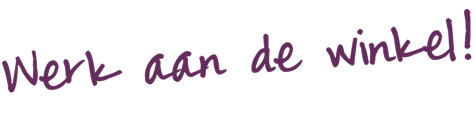 Werk aan de winkel